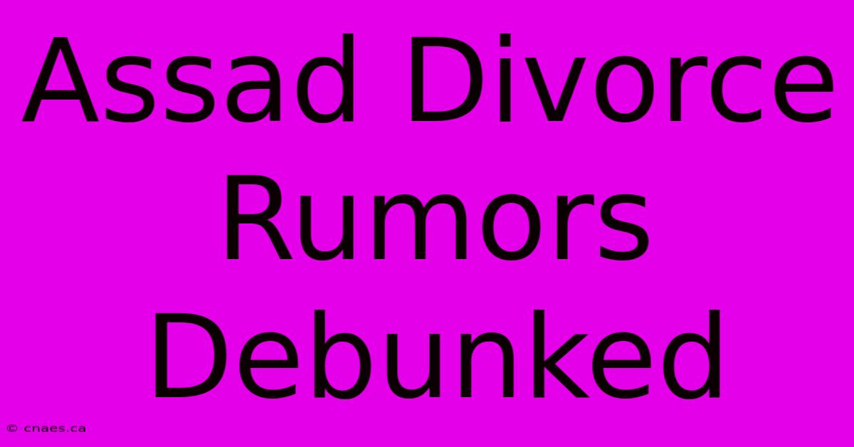 Assad Divorce Rumors Debunked