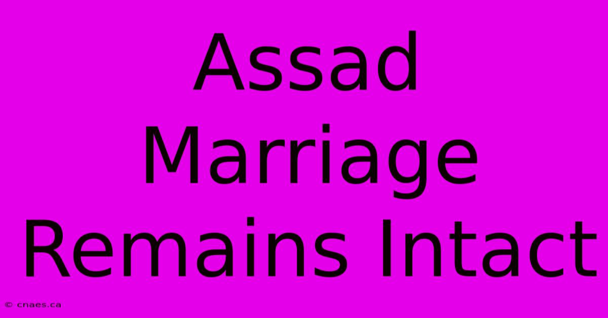 Assad Marriage Remains Intact