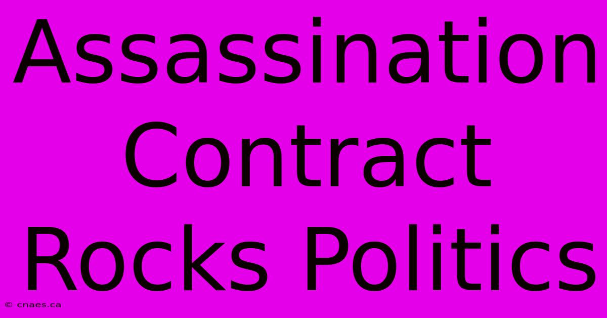 Assassination Contract Rocks Politics