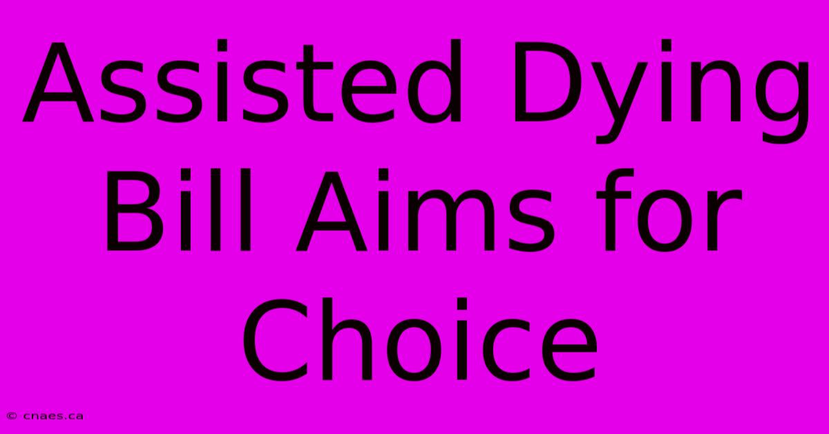 Assisted Dying Bill Aims For Choice