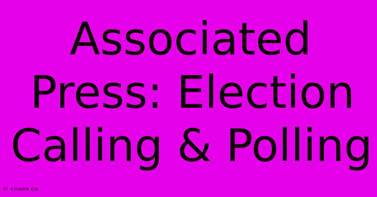 Associated Press: Election Calling & Polling