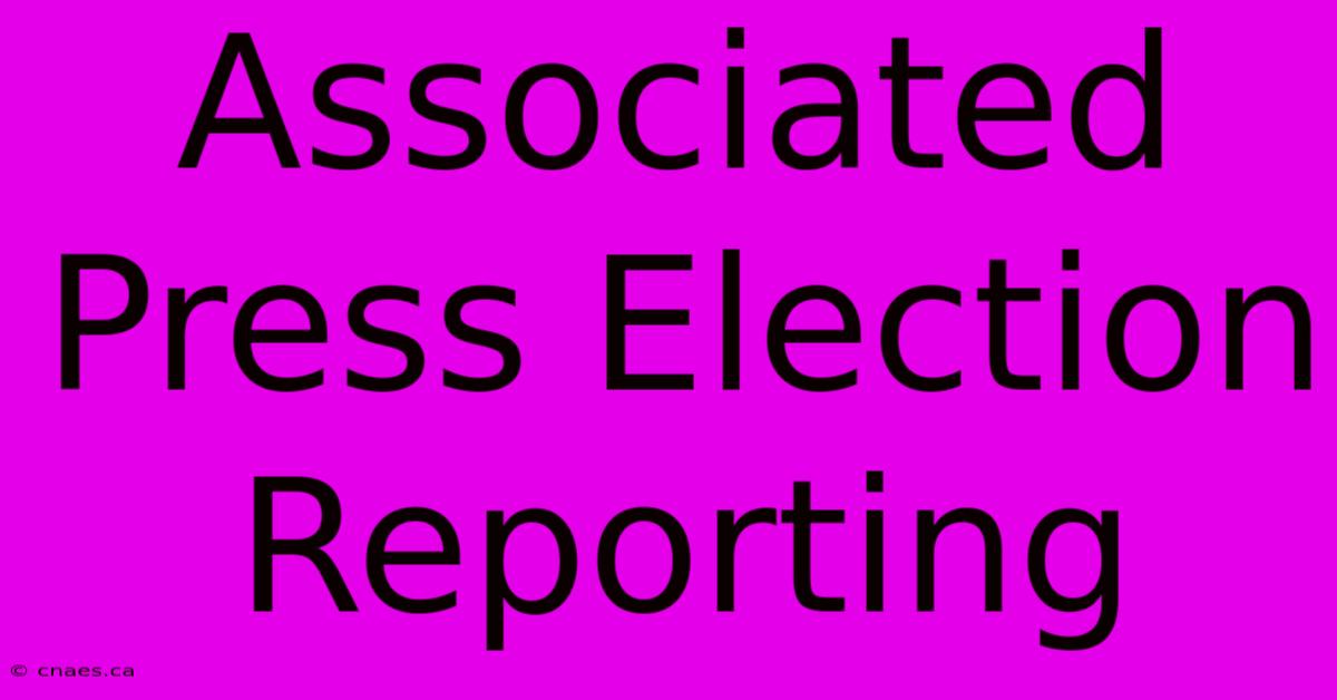 Associated Press Election Reporting