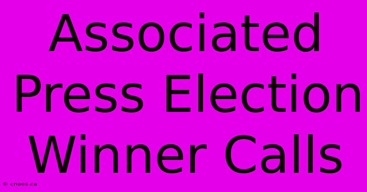 Associated Press Election Winner Calls