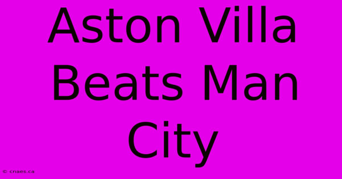 Aston Villa Beats Man City