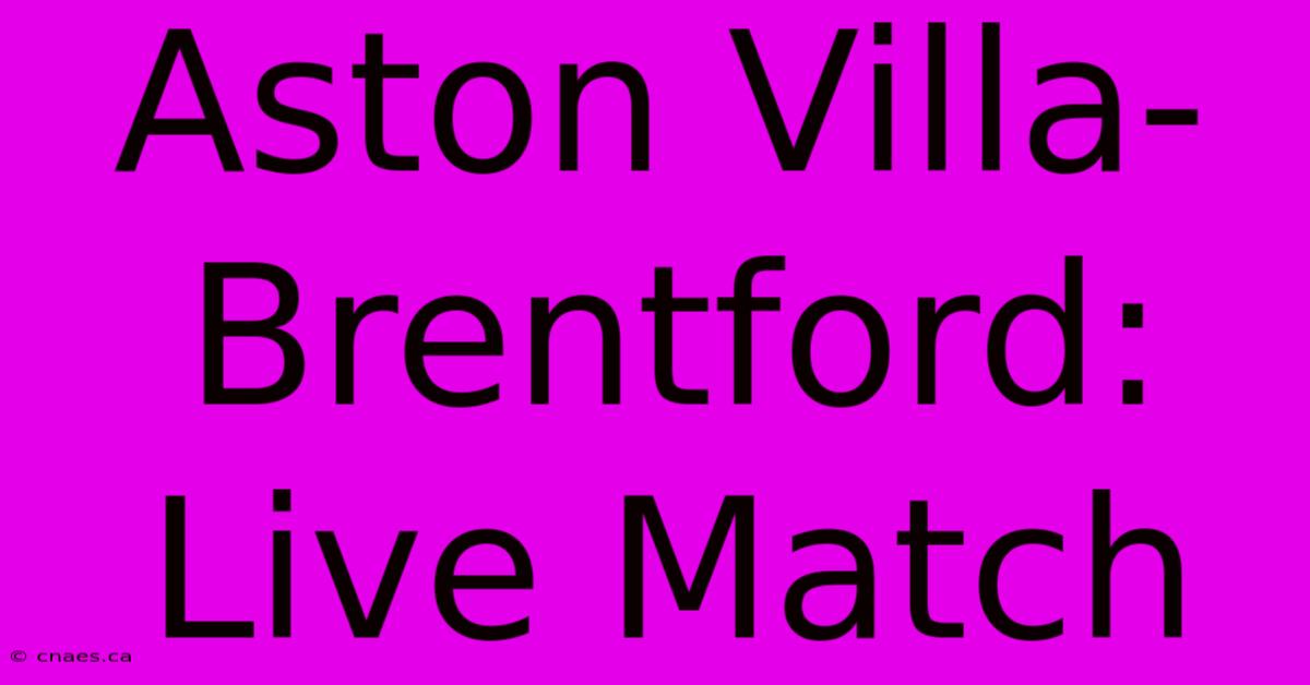 Aston Villa-Brentford: Live Match