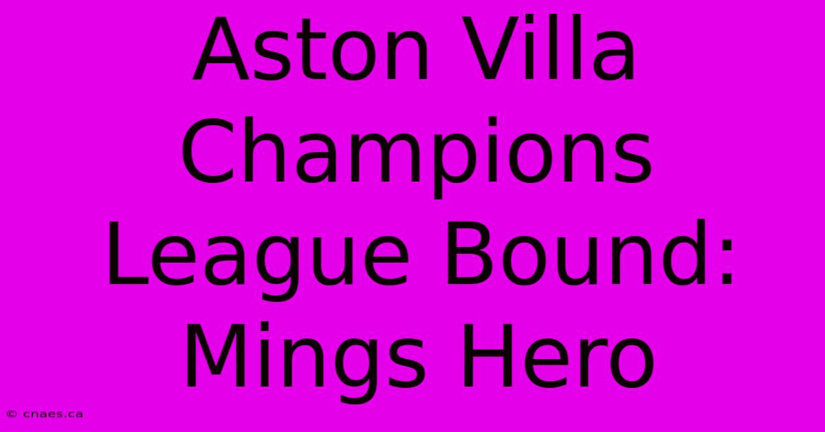 Aston Villa Champions League Bound: Mings Hero