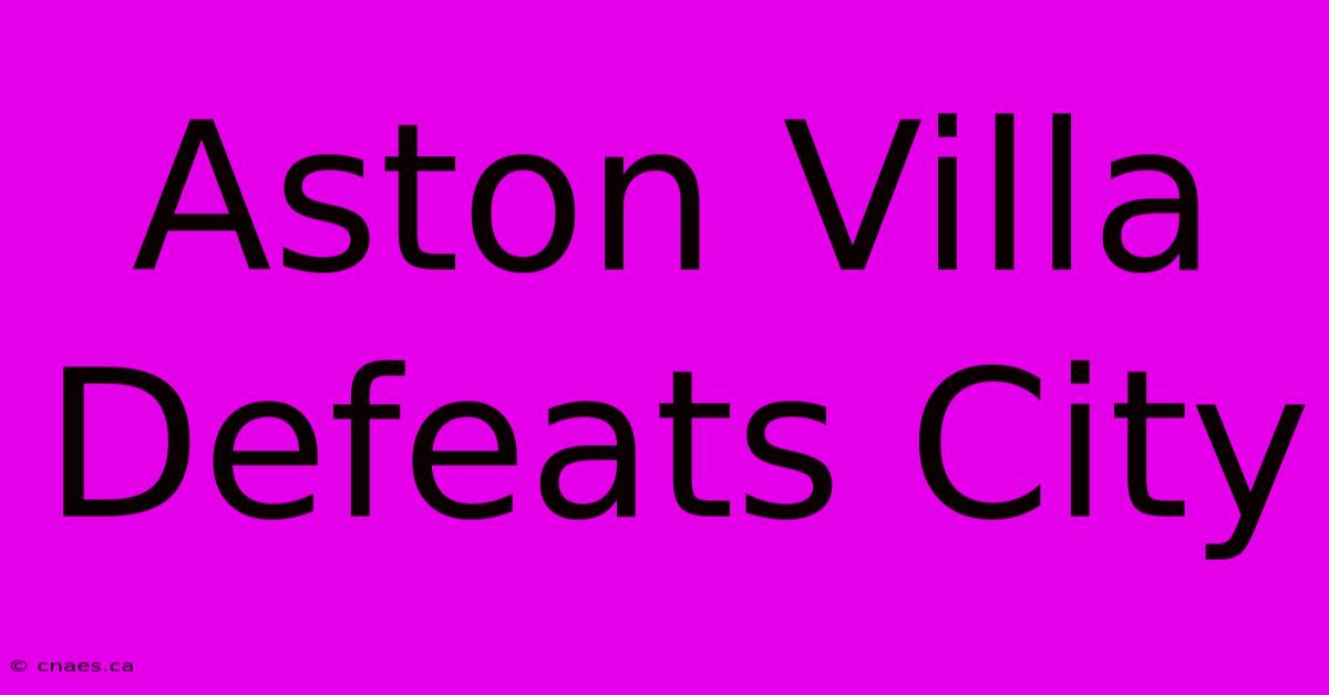 Aston Villa Defeats City