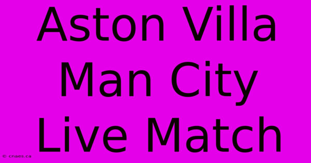 Aston Villa Man City Live Match