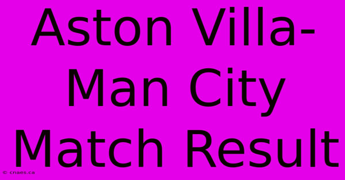 Aston Villa-Man City Match Result