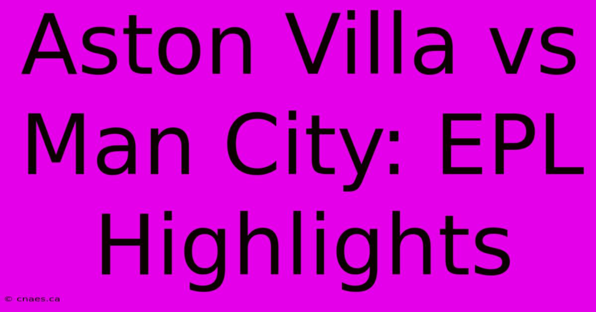 Aston Villa Vs Man City: EPL Highlights