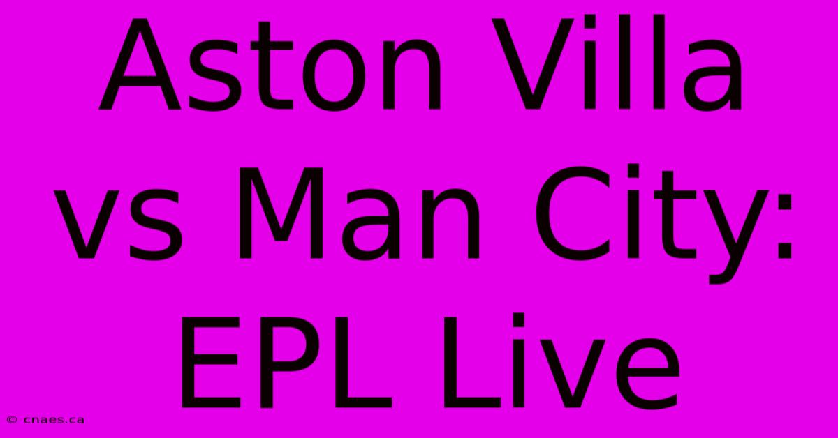 Aston Villa Vs Man City: EPL Live