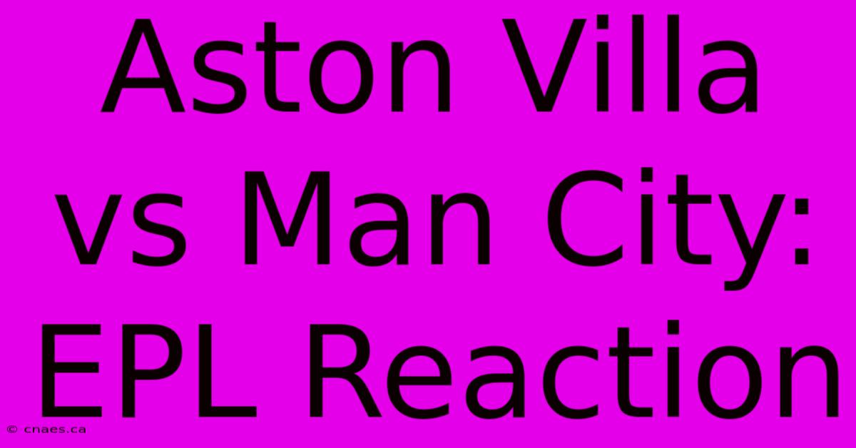 Aston Villa Vs Man City: EPL Reaction