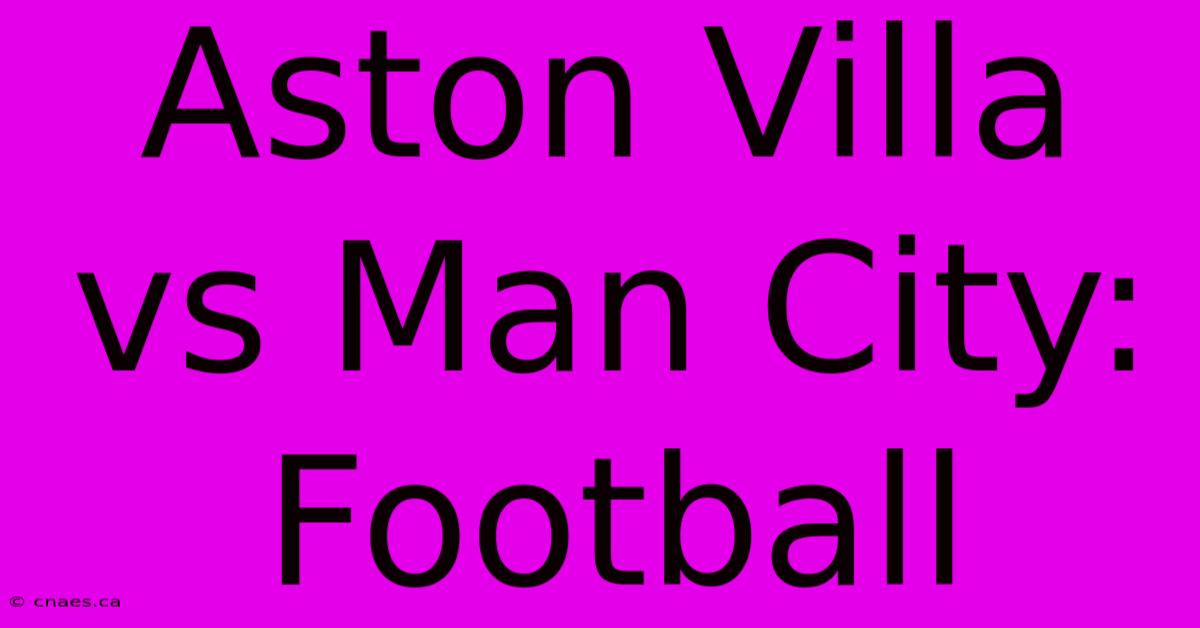 Aston Villa Vs Man City: Football