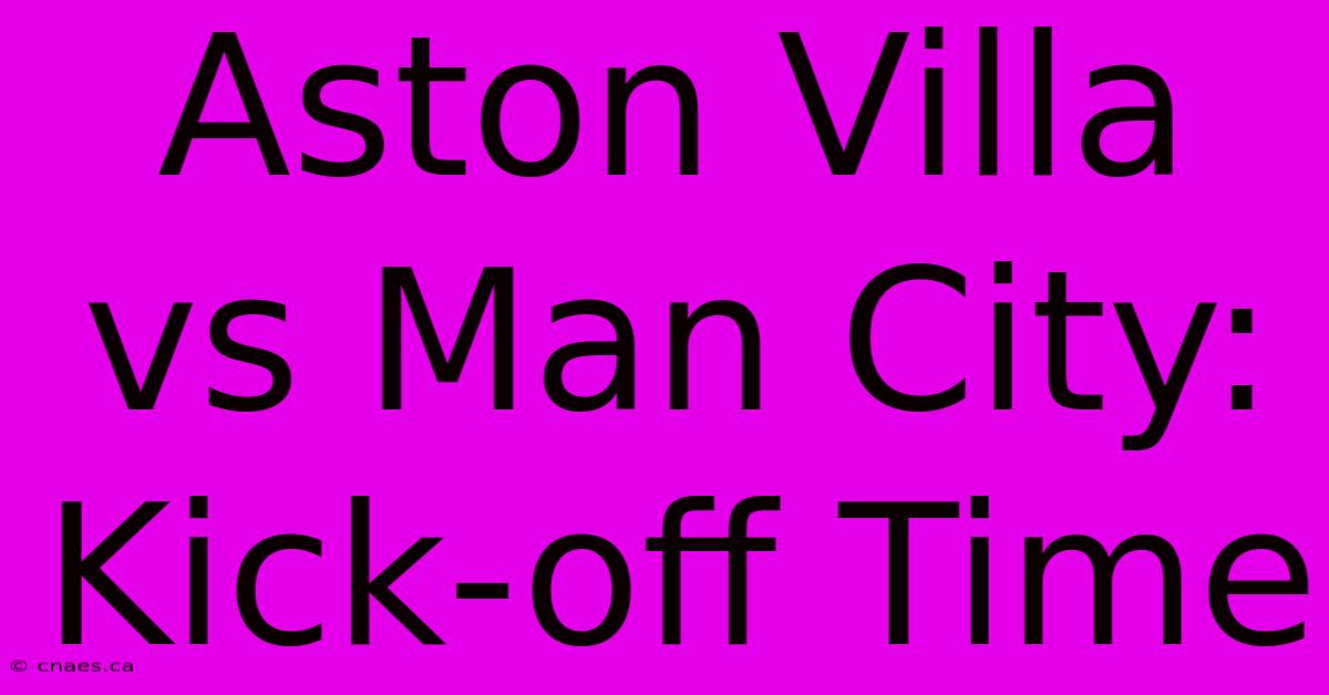 Aston Villa Vs Man City: Kick-off Time