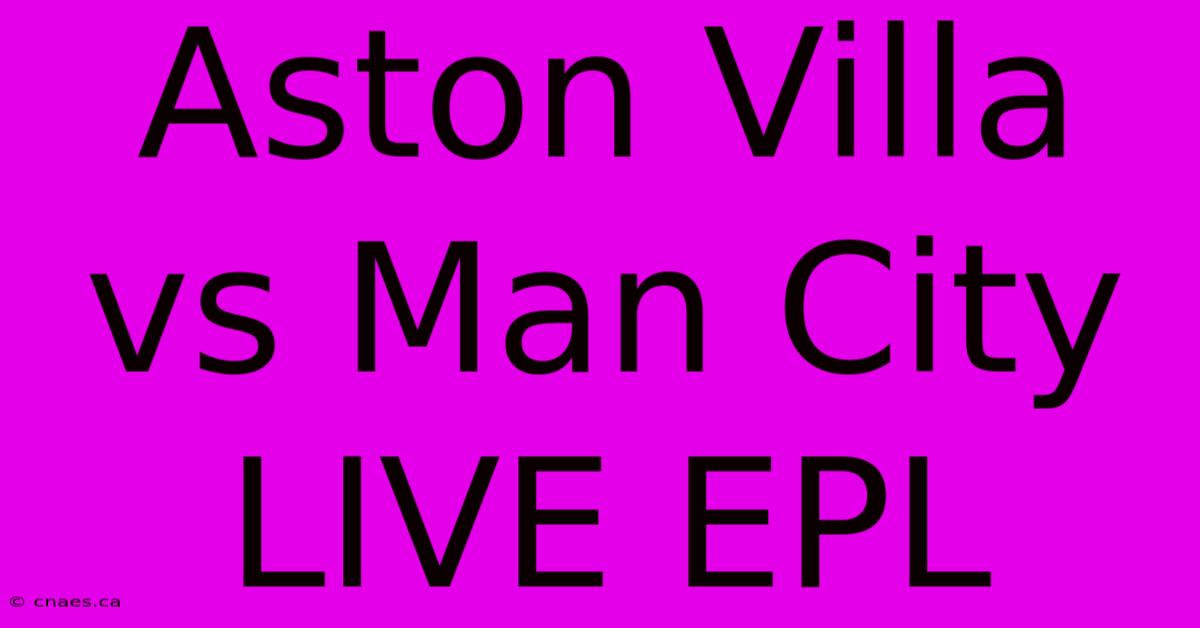 Aston Villa Vs Man City LIVE EPL