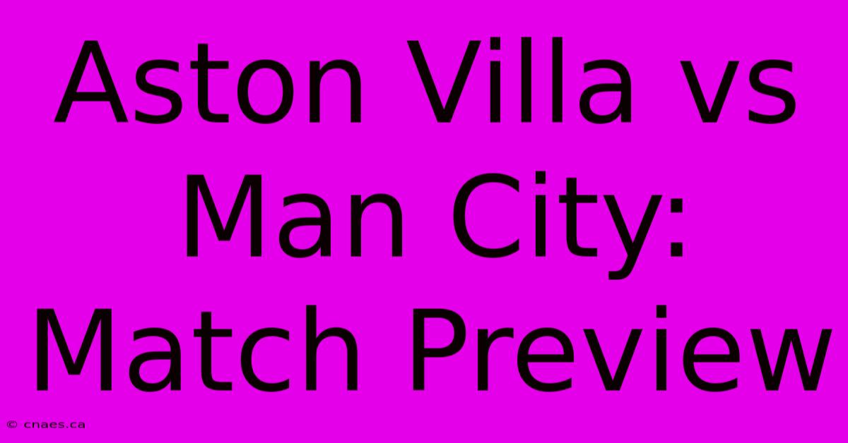 Aston Villa Vs Man City:  Match Preview