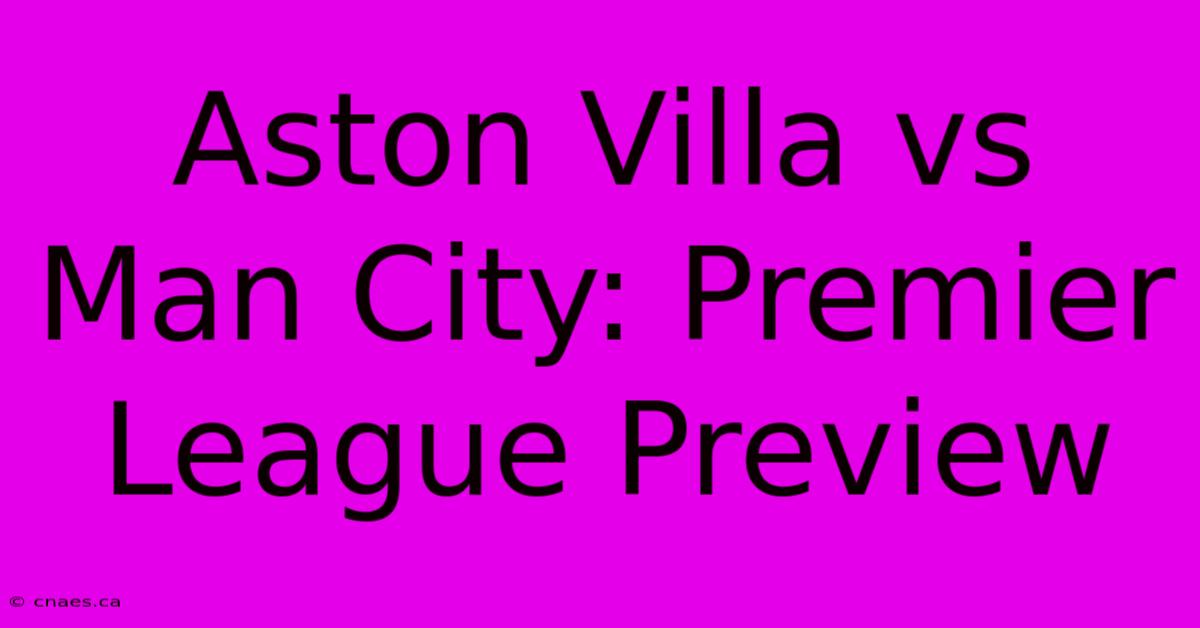 Aston Villa Vs Man City: Premier League Preview