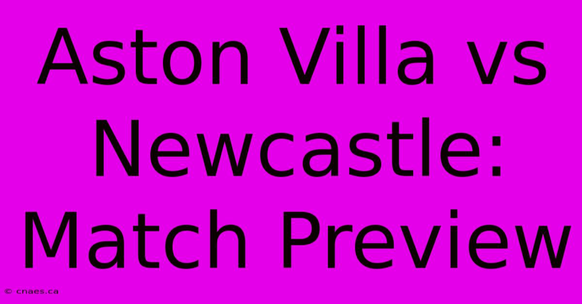 Aston Villa Vs Newcastle: Match Preview