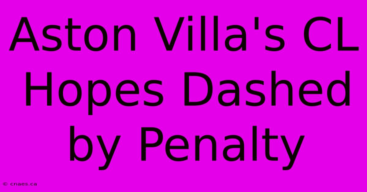 Aston Villa's CL Hopes Dashed By Penalty 