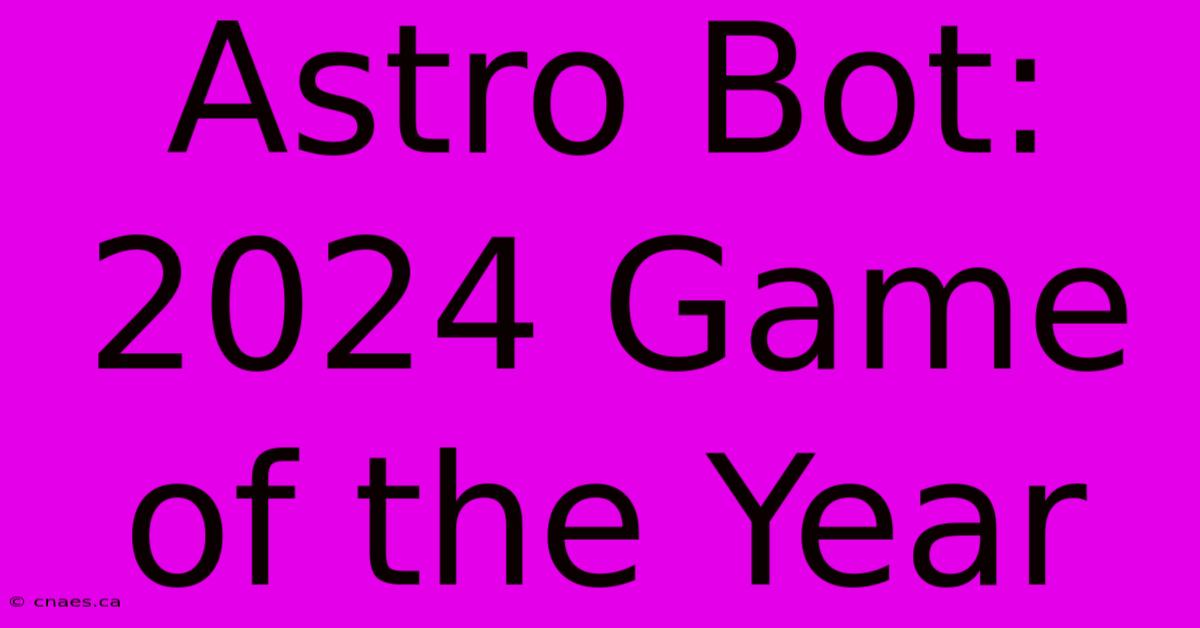 Astro Bot: 2024 Game Of The Year