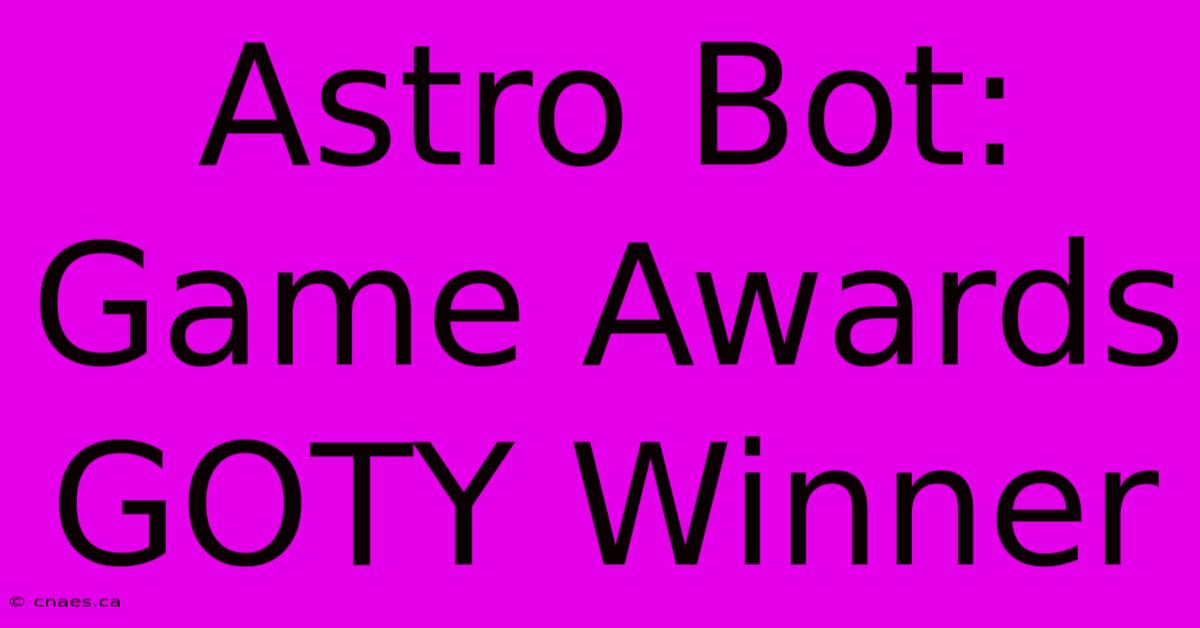 Astro Bot: Game Awards GOTY Winner