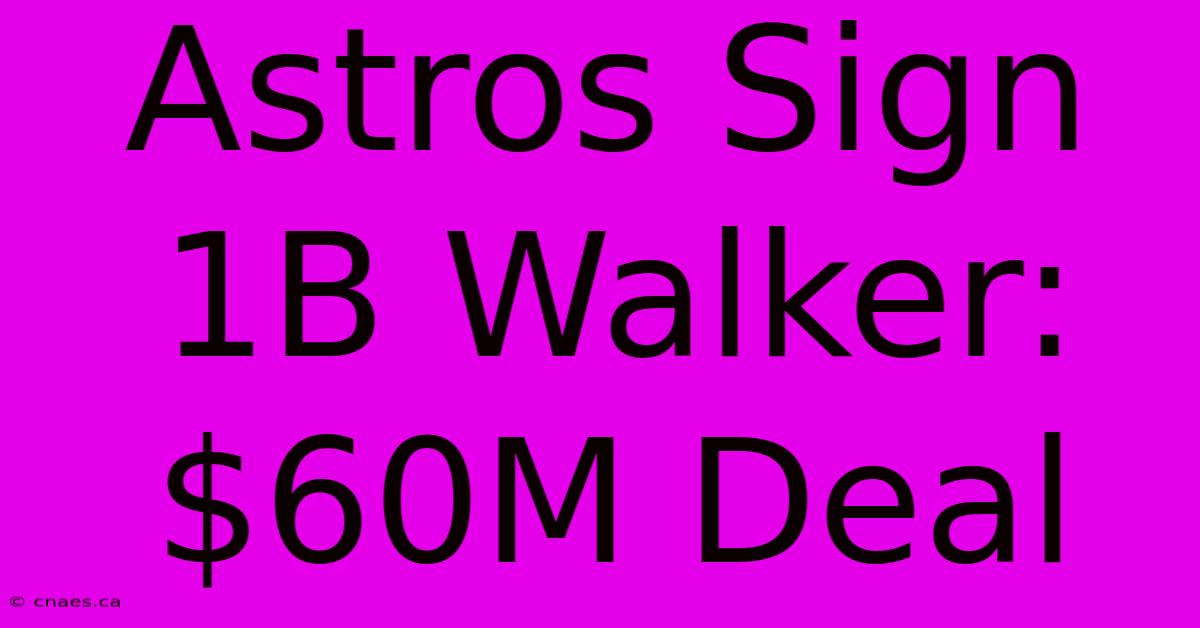 Astros Sign 1B Walker: $60M Deal