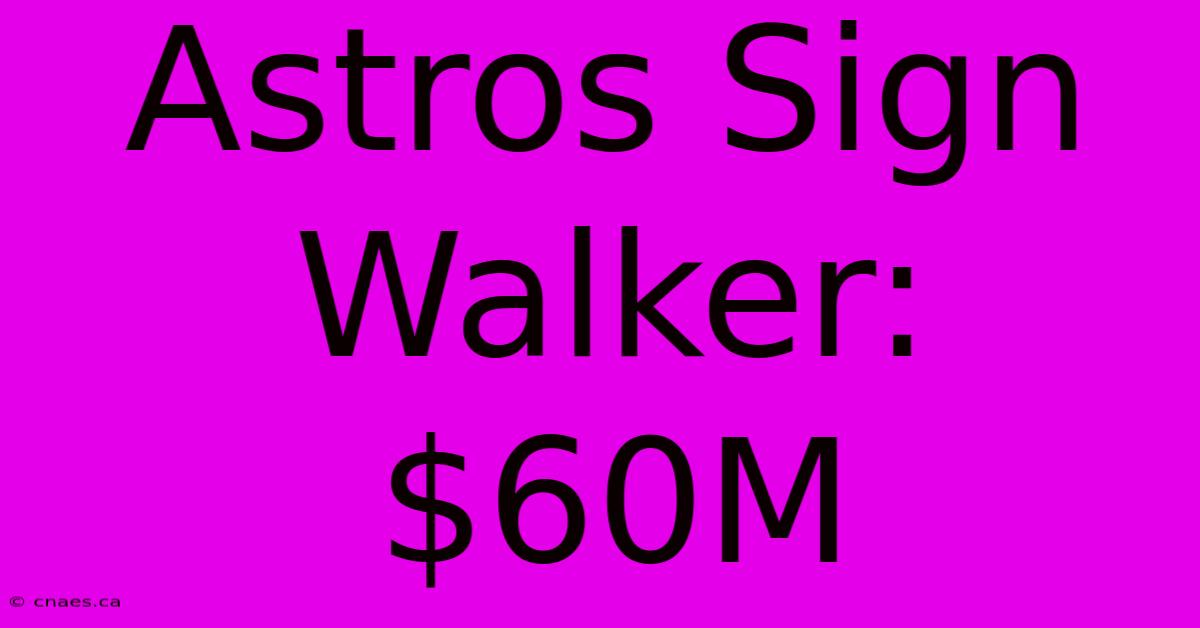 Astros Sign Walker: $60M