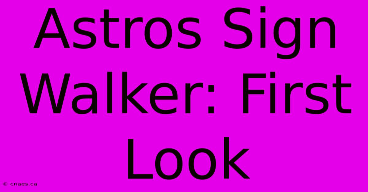 Astros Sign Walker: First Look