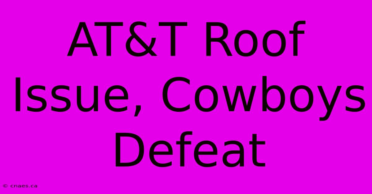 AT&T Roof Issue, Cowboys Defeat