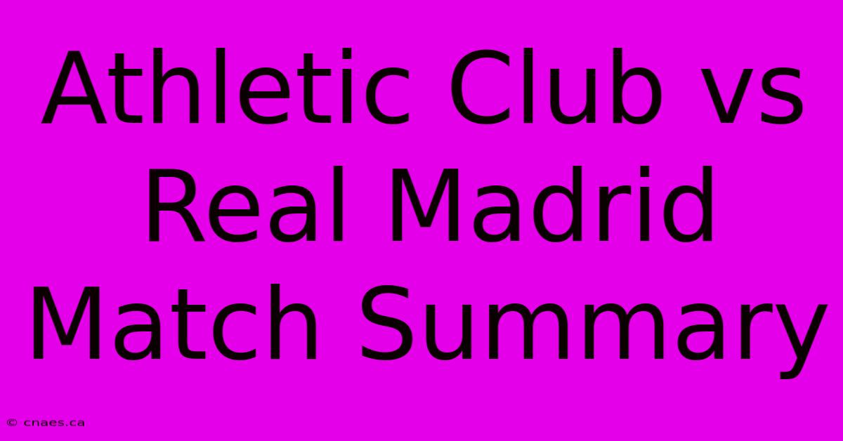 Athletic Club Vs Real Madrid Match Summary