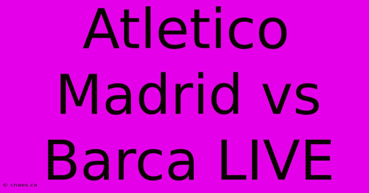 Atletico Madrid Vs Barca LIVE