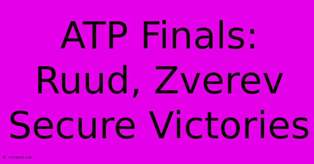 ATP Finals: Ruud, Zverev Secure Victories  