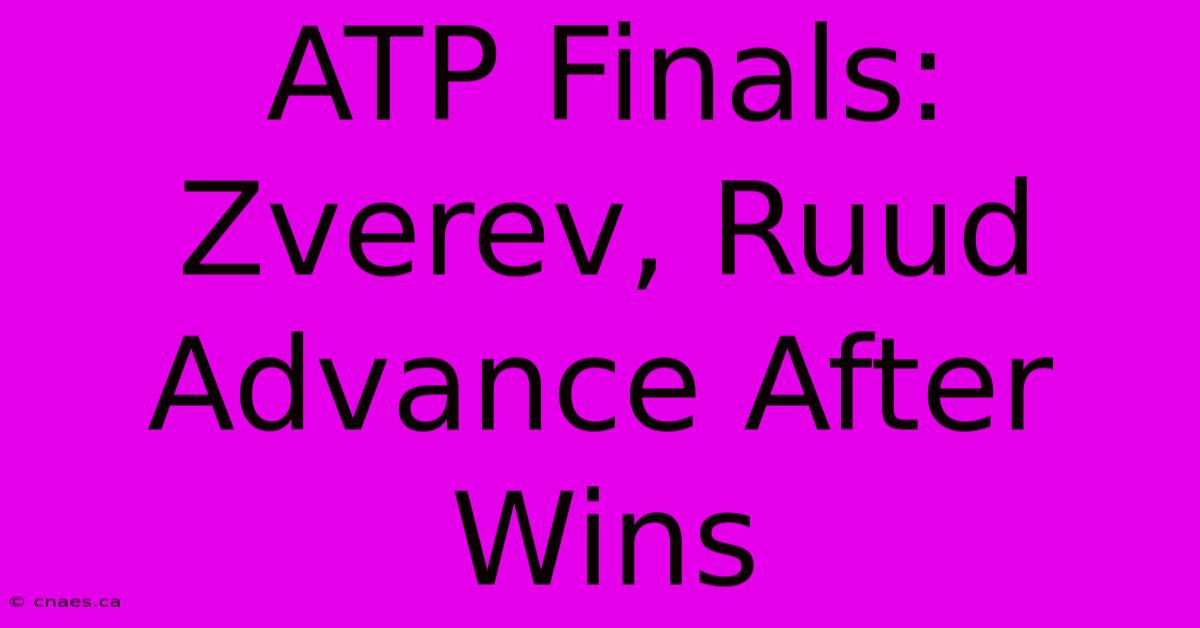 ATP Finals: Zverev, Ruud Advance After Wins