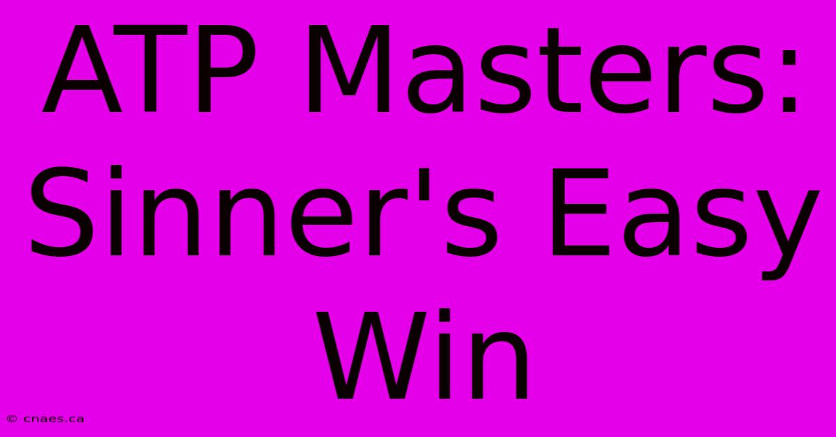 ATP Masters: Sinner's Easy Win