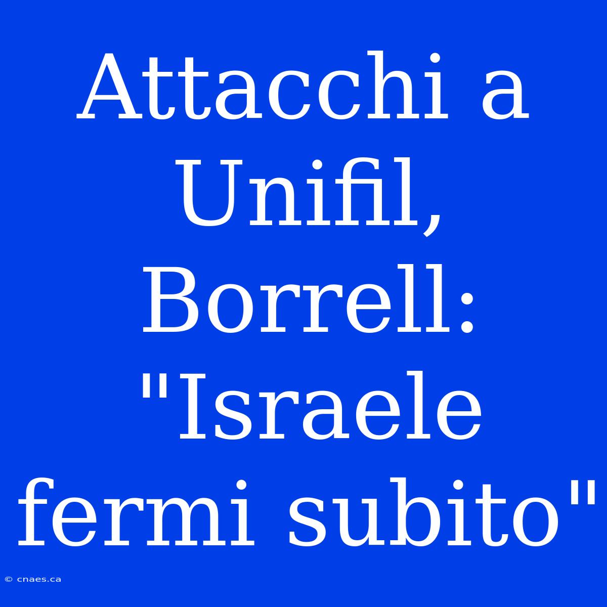 Attacchi A Unifil, Borrell: 