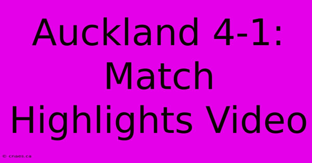 Auckland 4-1: Match Highlights Video