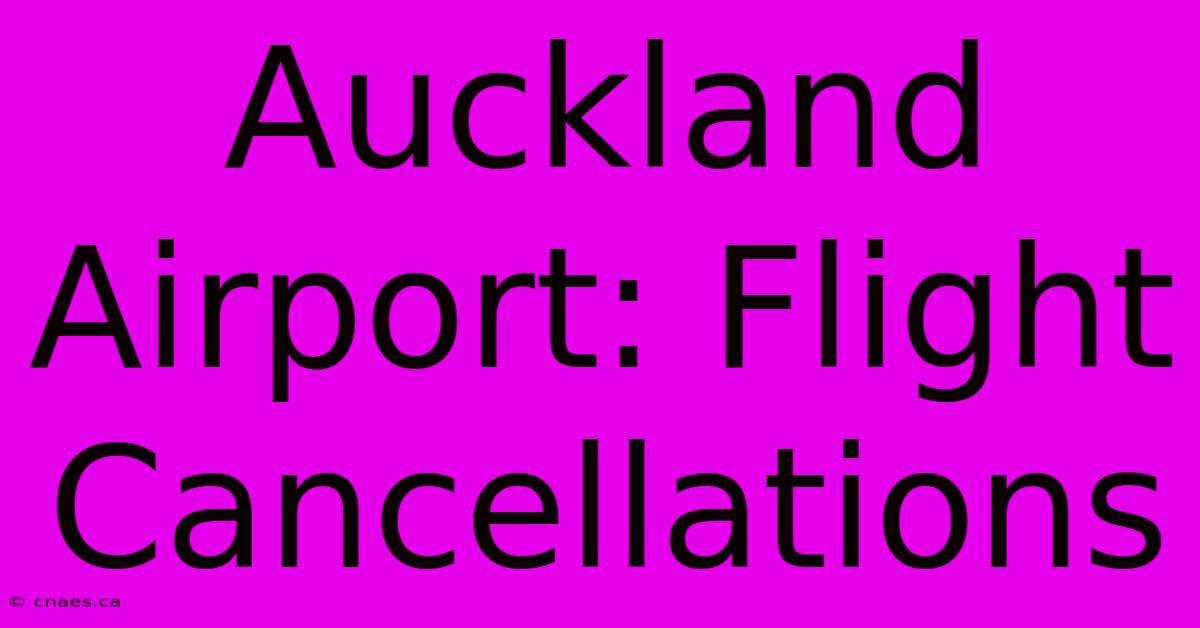 Auckland Airport: Flight Cancellations