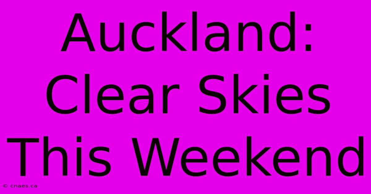 Auckland: Clear Skies This Weekend