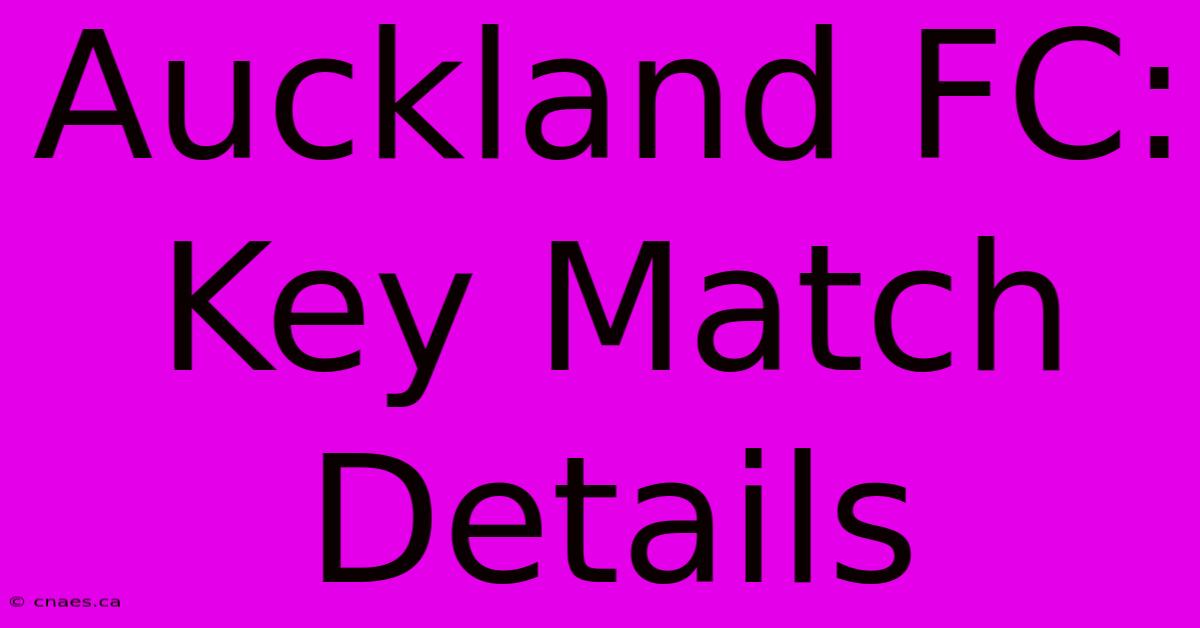 Auckland FC: Key Match Details