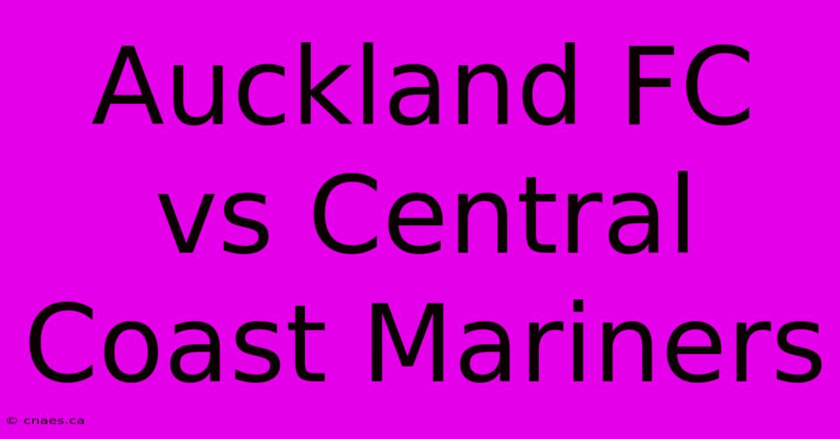 Auckland FC Vs Central Coast Mariners