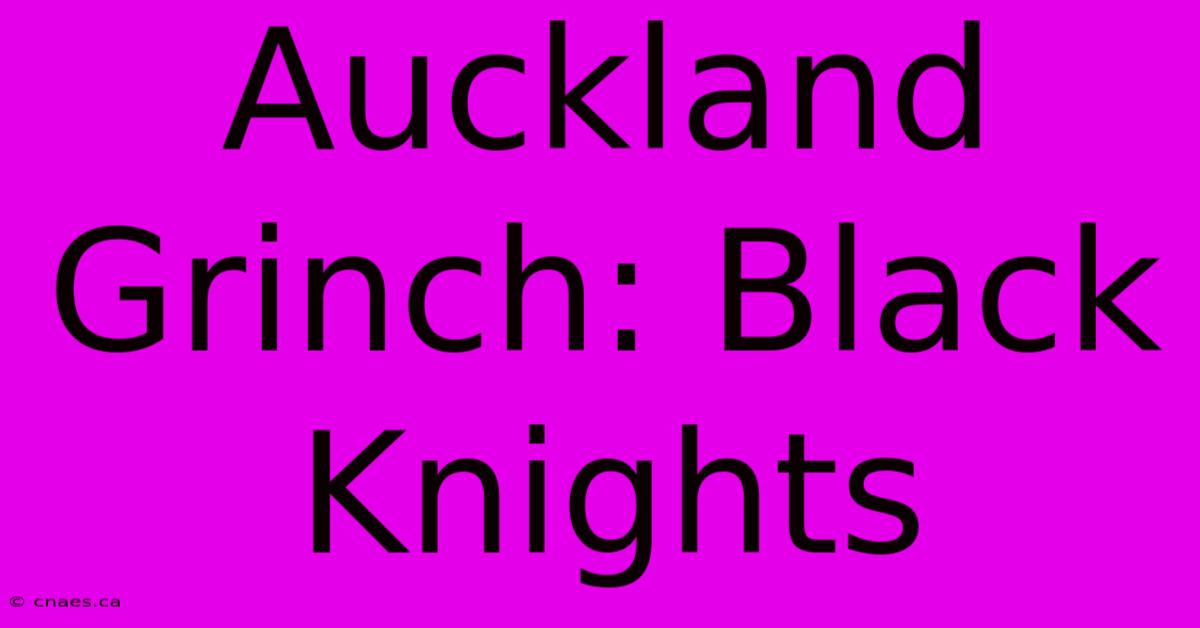 Auckland Grinch: Black Knights