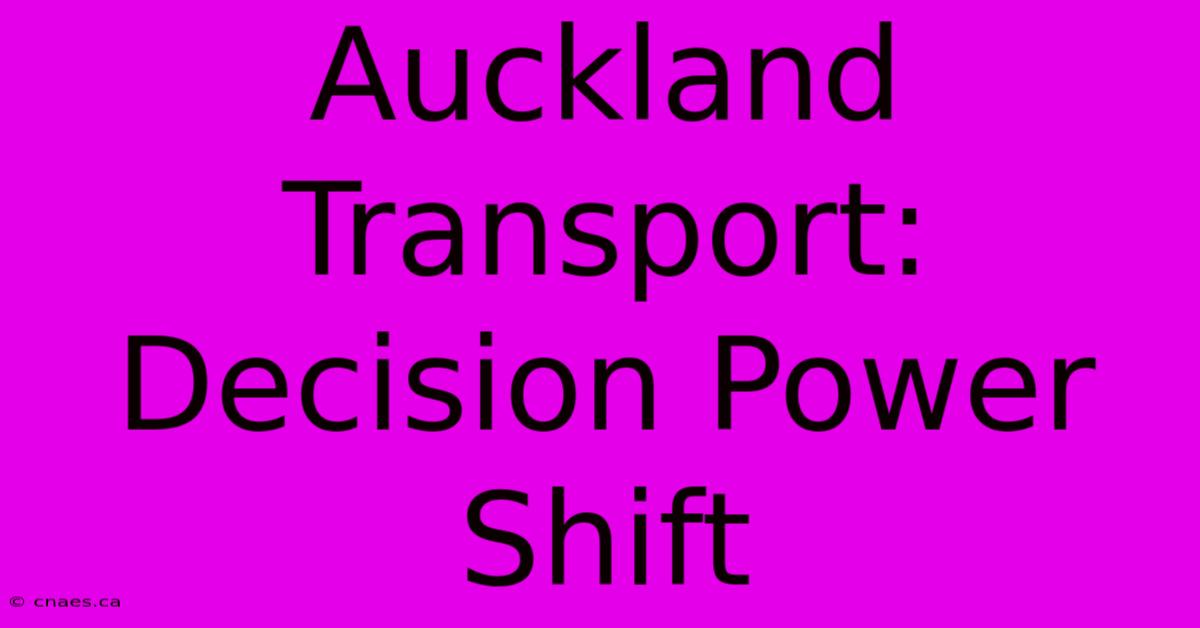 Auckland Transport: Decision Power Shift