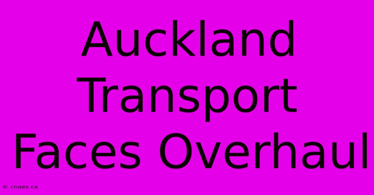 Auckland Transport Faces Overhaul