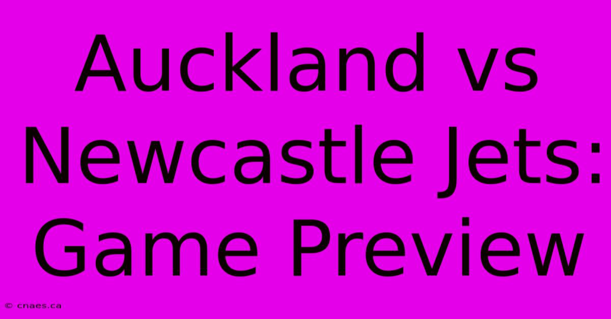 Auckland Vs Newcastle Jets: Game Preview