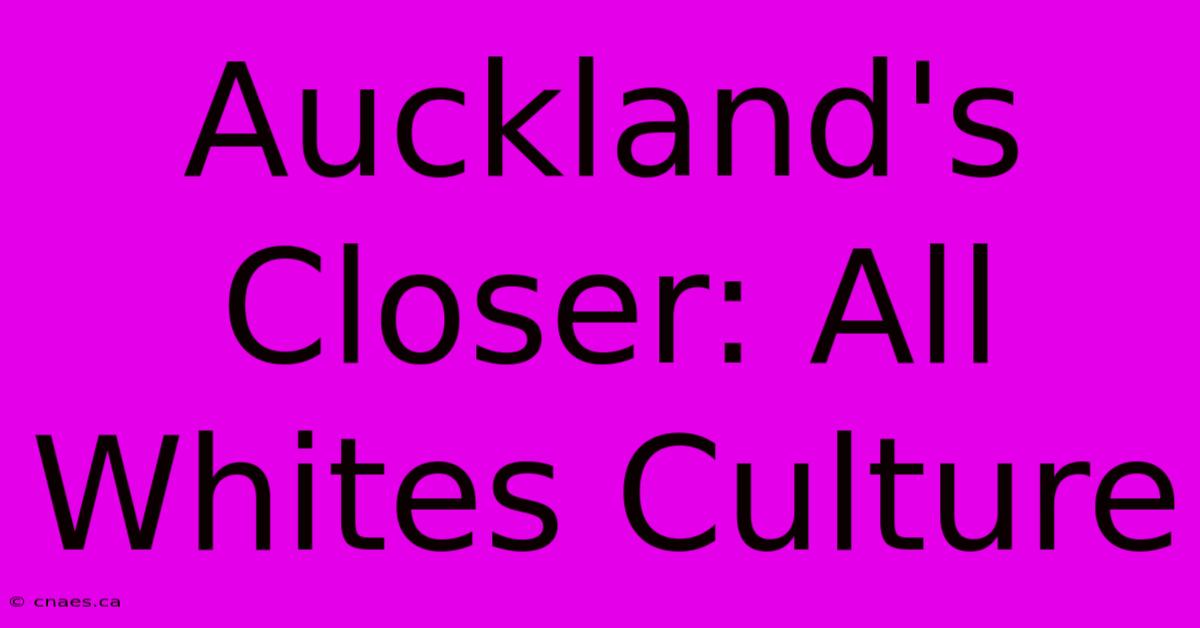 Auckland's Closer: All Whites Culture