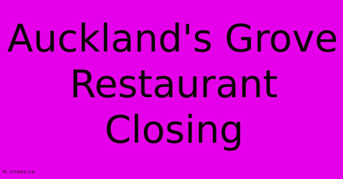 Auckland's Grove Restaurant Closing