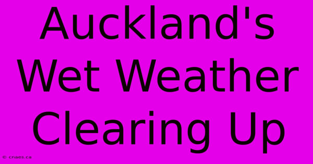 Auckland's Wet Weather Clearing Up