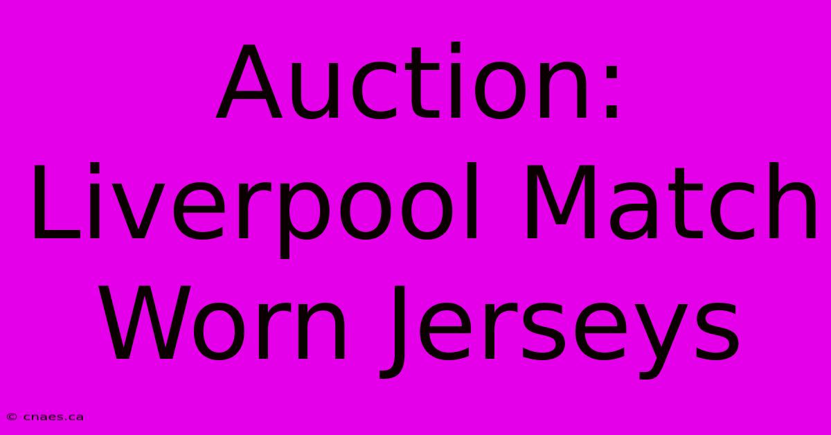 Auction: Liverpool Match Worn Jerseys