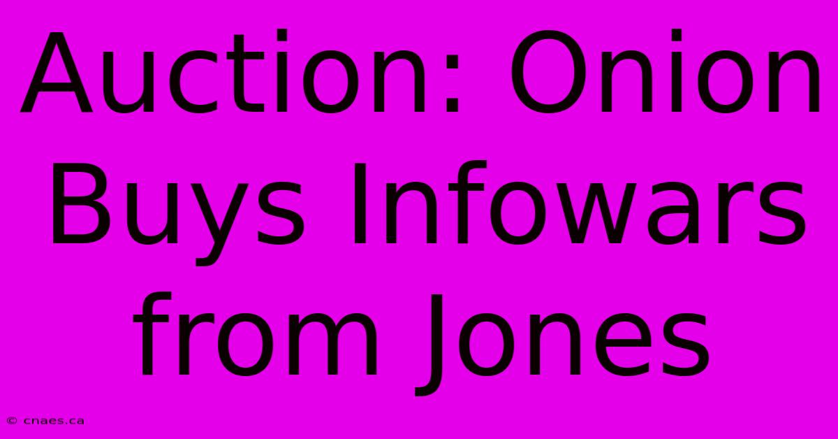 Auction: Onion Buys Infowars From Jones 