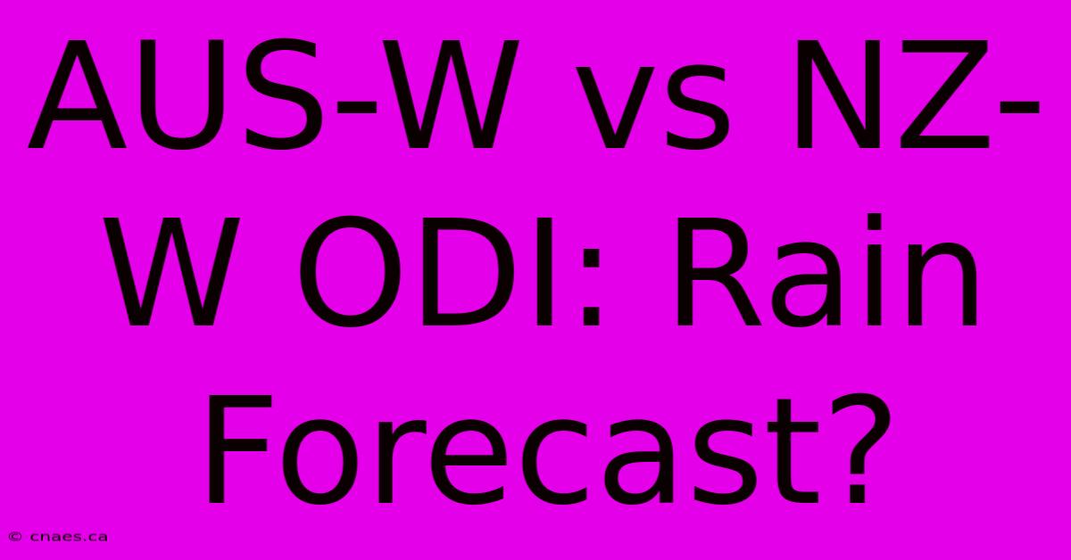 AUS-W Vs NZ-W ODI: Rain Forecast?